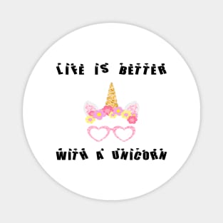 Life is better with a unicorn Funy Magnet